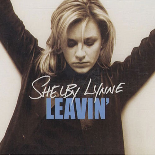 Album cover for "Leavin" by Shelby Lynne